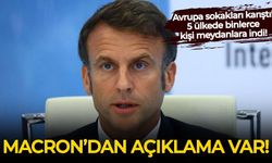 Avrupa sokakları karıştı! Macron'dan son dakika açıklama