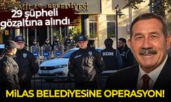Milas Belediyesine operasyon: 29 şüpheli gözaltına alındı