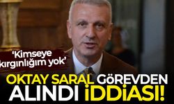Cumhurbaşkanı Başdanışmanı Oktay Saral'ın görevden alındığı iddiası