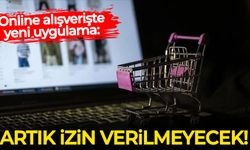 Online alışverişte yeni uygulama: Artık izin verilmeyecek