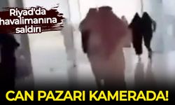 Riyad'daki havalimanına saldırı: Can pazarı kamerada...