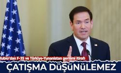 Rubio'dan F-35 ve Türkiye-Yunanistan gerilimi itirafı