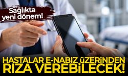 Sağlıkta yeni dönem! Hastalar e-Nabız üzerinden rıza verebilecek