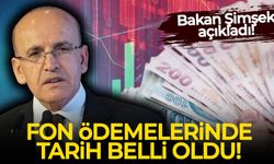 Bakan Şimşek açıkladı: Fon ödemelerinde tarih belli oldu!