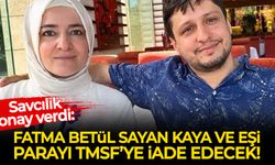 Fatma Betül Sayan Kaya parayı TMSF’ye iade ediyor!
