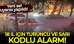 18 il için 'sarı' ve 'turuncu' kodlu alarm: Yeni sel uyarısı yapıldı!