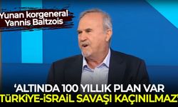 Yunan korgeneral Yannis Baltzois: Altında 100 yıllık plan var, Türkiye - İsrail savaşı kaçınılmaz