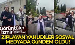 İzmir’de zıplayan Yahudilerin görüntüleri viral oldu