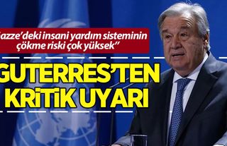 Guterres 'risk çok yüksek' diyerek uyarı: Sonuçları çok yıkıcı olur