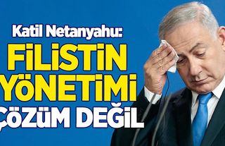 Katil Netanyahu: Hamas’ı ortadan kaldıracağız, Filistin yönetimi çözüm değil