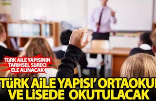 "Türk sosyal hayatında aile" dersinin müfredatı hazır