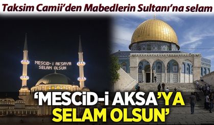 Taksim Camii'den ilk kıble Mescid-i Aksa'ya selam