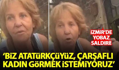 İzmir'de yobaz saldırı: Biz Atatürkçüyüz, çarşaflı kadın görmek istemiyoruz!
