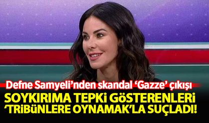 Defne Samyeli, Gazze'deki soykırımı tepki gösterenleri 'tribünlere oynamak'la suçladı