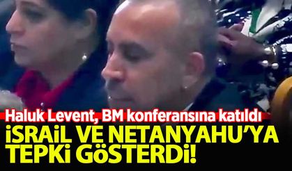 Haluk Levent, BM konferansında İsrail ve Netanyahu'ya tepki gösterdi