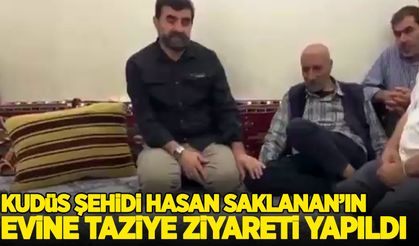 Kudüs şehidi Hasan Saklanan'ın evine taziye ziyareti yapıldı