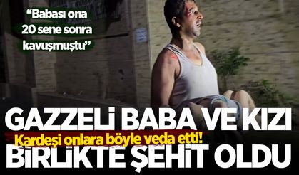 Gazzeli baba ve kızı birlikte şehit oldu! Kardeşi onlara böyle veda etti: İkisi birlikte cennete uçtu