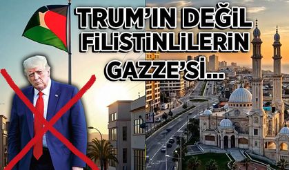 Trump'ın değil, Filistinlilerin Gazze'si!