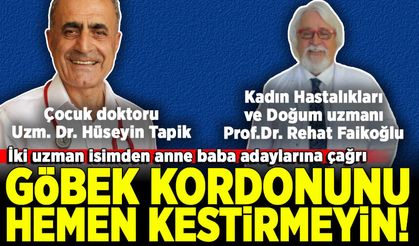 Uzman isim uyardı 'Yeni doğan bebeklerde göbek kordonunu hemen kestirmeyin!'