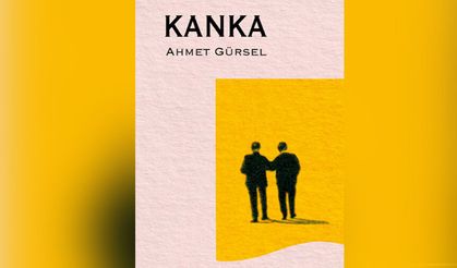 Ahmet Gürsel'in 'Kanka' adlı romanı okuyucuyla buluştu