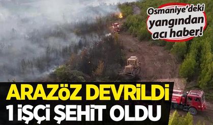 Osmaniye'deki yangından acı haber: Arazöz devrildi, 1 işçi şehit oldu