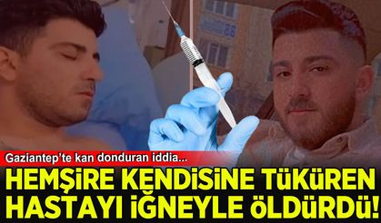 Gaziantep'te korkunç olay! Hemşire kendisine tüküren hastasını iğne ile öldürdü
