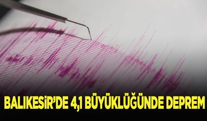 Balıkesir'de 4,1 büyüklüğünde deprem