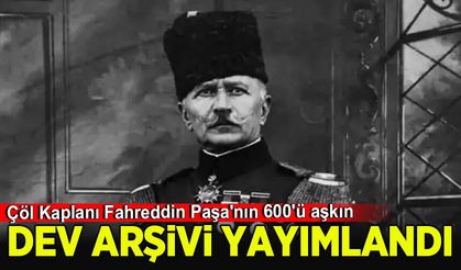 Çöl Kaplanı Fahreddin Paşa'nın 600'ü aşkın fotoğrafı yayınlandı