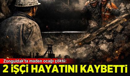 Zonguldak'ta maden ocağında meydana gelen göçükte 2 işçi hayatını kaybetti