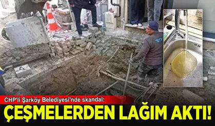 CHP'li Şarköy Belediyesi'nde skandal: Çeşmelerden lağım aktı!