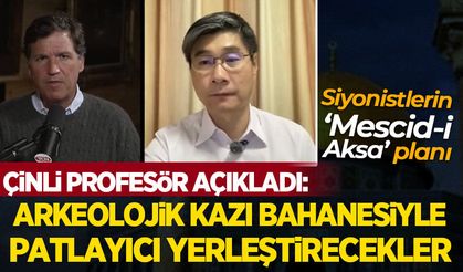 Çinli profesörden flaş Mescid-i Aksa açıklaması: Arkeolojik kazı perdesiyle patlayıcı yerleştirecekler