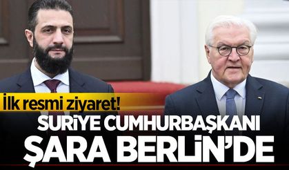 Suriye Cumhurbaşkanı Şara'dan Almanya’ya ilk resmi ziyaret!