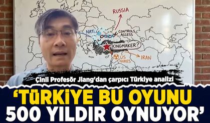 Çinli Profesör Jiang'dan çarpıcı Türkiye analizi: Türkiye bu oyunu 500 yıldır oynuyor