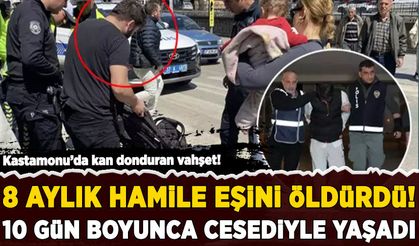 Kastamonu'da kan donduran vahşet: 8 aylık hamile eşini bıçaklayarak öldürdü