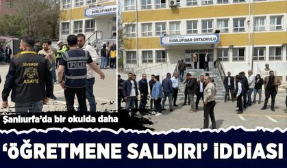 Şanlıurfa'da bir okulda daha 'öğretmene saldırı' iddiası