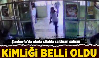 Şanlıurfa'da okula silahla saldıran şahsın kimliği belli oldu!