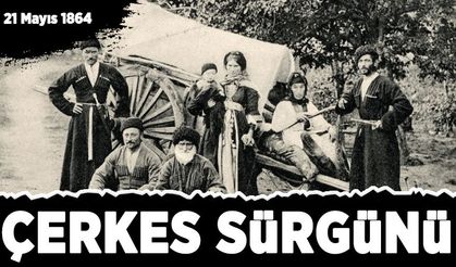 21 Mayıs 1864! İnsanlık tarihinin kara lekesi: Çerkes Sürgünü 162. yılında