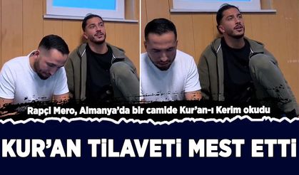 Ünlü Rapçi Mero Kur’an tilavetiyle herkesi hayran bıraktı!