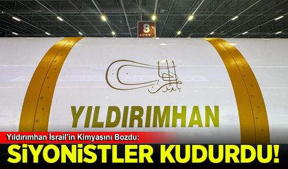 Yıldırımhan İsrail’in Kimyasını bozdu: Türkiye süper güç yolunda dev adım!