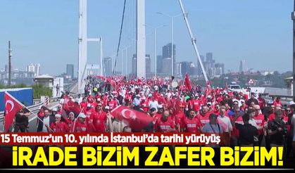 15 Temmuz Şehitler Köprüsü'nde "İrade Bizim, Zafer Bizim" yürüyüşü düzenlendi