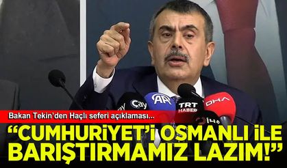 Bakan Tekin: Osmanlı'yla Cumhuriyet'i barıştırmamız lazım