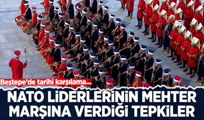 Beştepe’ye gelen NATO liderlerinin mehter marşına verdiği tepkiler