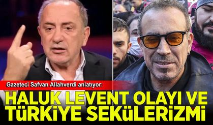 Safvan Allahverdi anlatıyor: Haluk Levent Olayı Türkiye Sekülerizminin bir ürünüdür.
