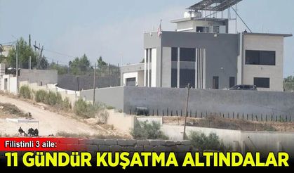 Filistinli 3 aile, 11 gündür İsrail’in kuşatması altında yaşıyor
