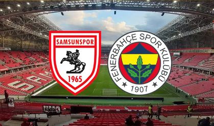 Samsunspor-Fenerbahçe: İlk 11'ler