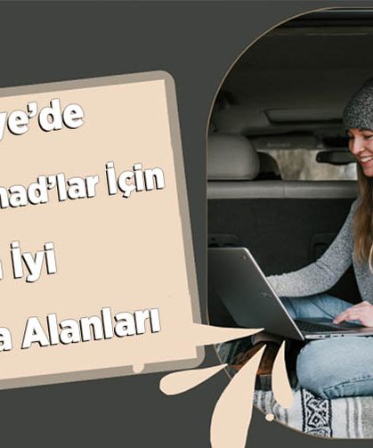 Türkiye’de Dijital Nomad’lar İçin En İyi Çalışma Alanları