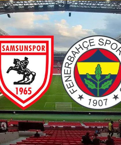 Samsunspor-Fenerbahçe: İlk 11'ler