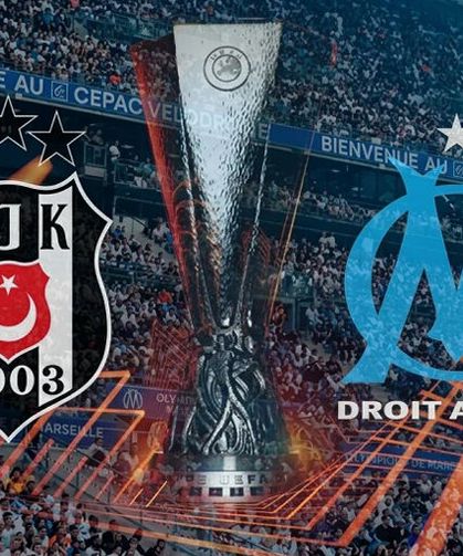 Beşiktaş-Marsilya maçı saat kaçta, hangi kanalda? İşte Muhtemel 11'ler