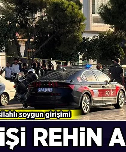 İzmir'de bankada silahlı soygun girişimi: Bir kişi rehin alındı!