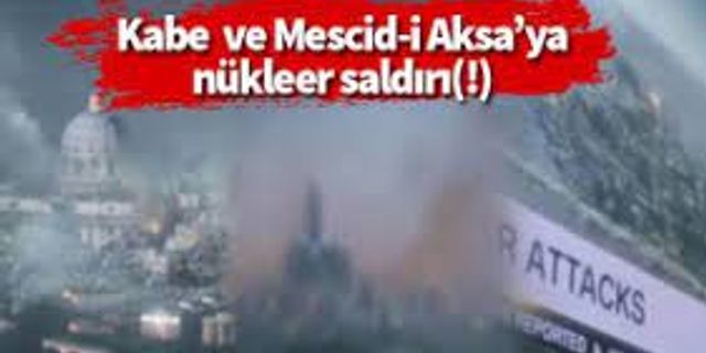 'Görevimiz Tehlike' filminde skandal görüntüler! Kabe ve Mescid-i Aksa'ya nükleer saldırı...